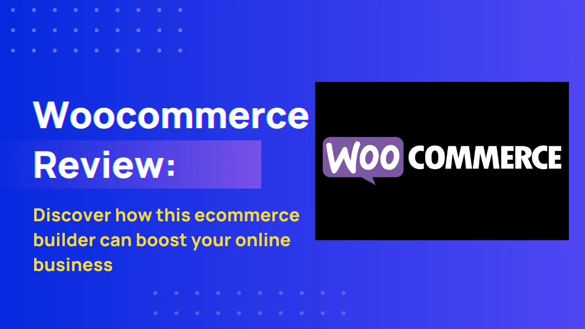 Woocommerce Review: A Comprehensive Analysis for Your E-Commerce Store